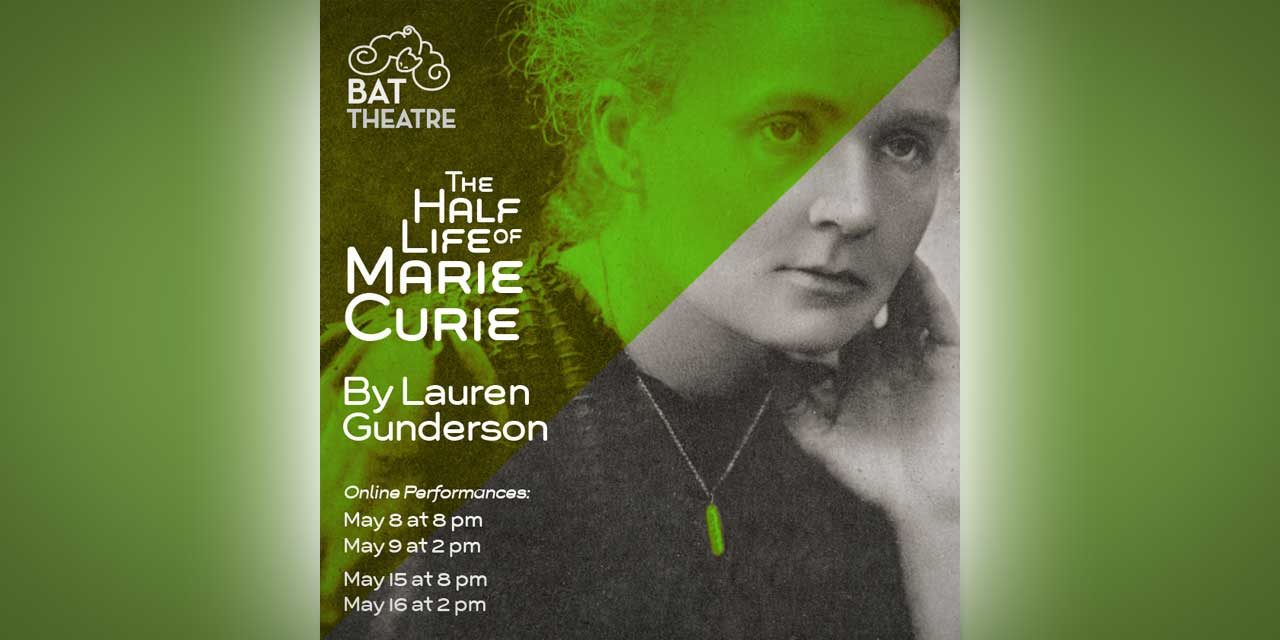 History explored in ‘The Half-Life of Marie Curie’ opening next for BAT Theatre May 8