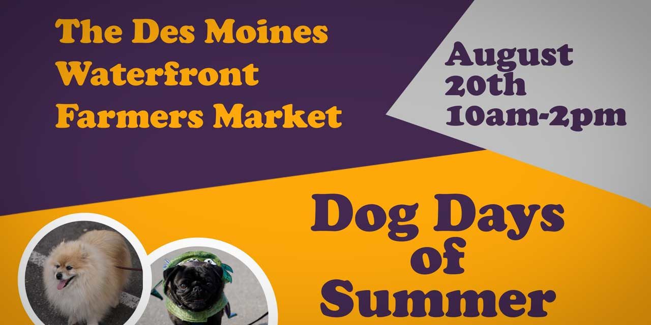 Celebrate the ‘Dog Days of Summer’ at Des Moines Waterland Farmers Market this Saturday